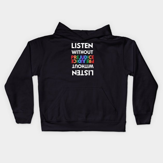 Listen without prejudice Kids Hoodie by teesdottop